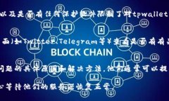 如果tpwallet官网打不开，可